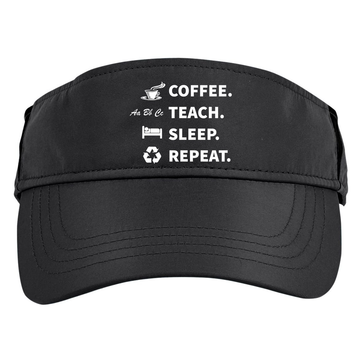 Coffee Teach Sleep Repeat Back To School For Teachers Funny Gift Adult Drive Performance Visor