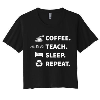 Coffee Teach Sleep Repeat Back To School For Teachers Funny Gift Crop Top