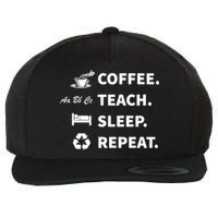 Coffee Teach Sleep Repeat Back To School For Teachers Funny Gift Wool Snapback Cap