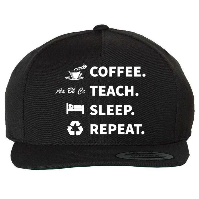 Coffee Teach Sleep Repeat Back To School For Teachers Funny Gift Wool Snapback Cap