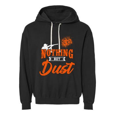 Clay Target Shooting Nothing But Dust Shoot Trap Skeet Garment-Dyed Fleece Hoodie