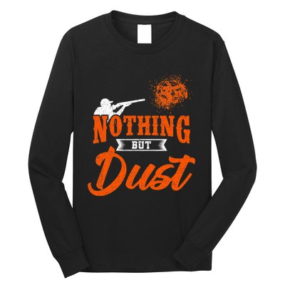 Clay Target Shooting Nothing But Dust Shoot Trap Skeet Long Sleeve Shirt