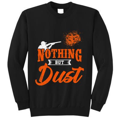 Clay Target Shooting Nothing But Dust Shoot Trap Skeet Sweatshirt