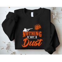 Clay Target Shooting Nothing But Dust Shoot Trap Skeet Sweatshirt