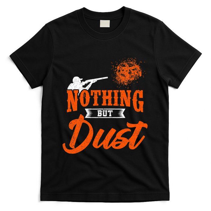 Clay Target Shooting Nothing But Dust Shoot Trap Skeet T-Shirt