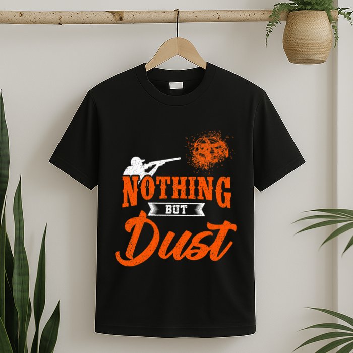 Clay Target Shooting Nothing But Dust Shoot Trap Skeet T-Shirt