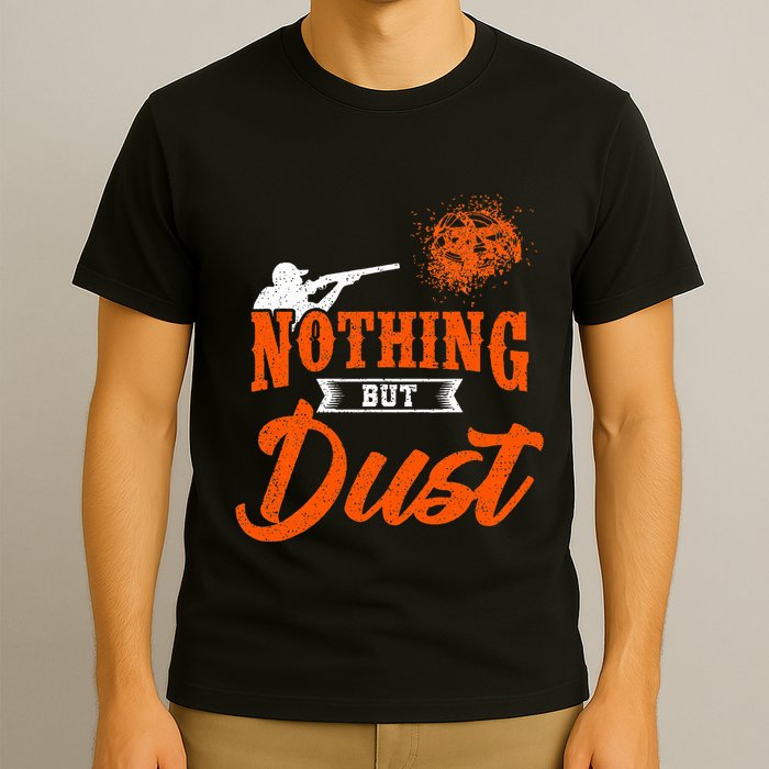 Clay Target Shooting Nothing But Dust Shoot Trap Skeet T-Shirt