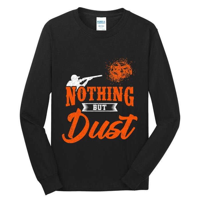 Clay Target Shooting Nothing But Dust Shoot Trap Skeet Tall Long Sleeve T-Shirt