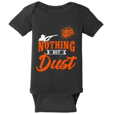 Clay Target Shooting Nothing But Dust Shoot Trap Skeet Baby Bodysuit