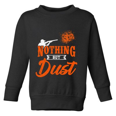 Clay Target Shooting Nothing But Dust Shoot Trap Skeet Toddler Sweatshirt