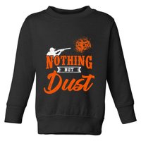 Clay Target Shooting Nothing But Dust Shoot Trap Skeet Toddler Sweatshirt