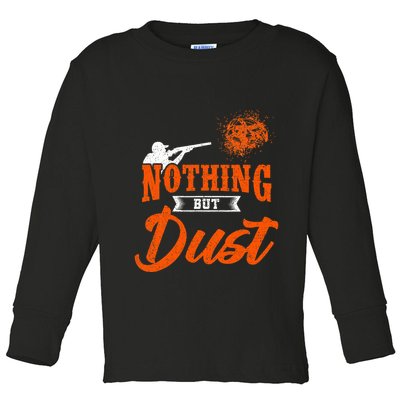Clay Target Shooting Nothing But Dust Shoot Trap Skeet Toddler Long Sleeve Shirt