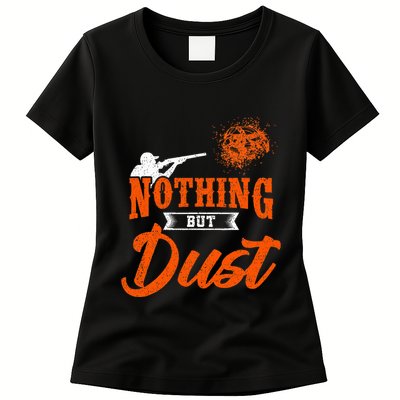 Clay Target Shooting Nothing But Dust Shoot Trap Skeet Womens T-Shirt