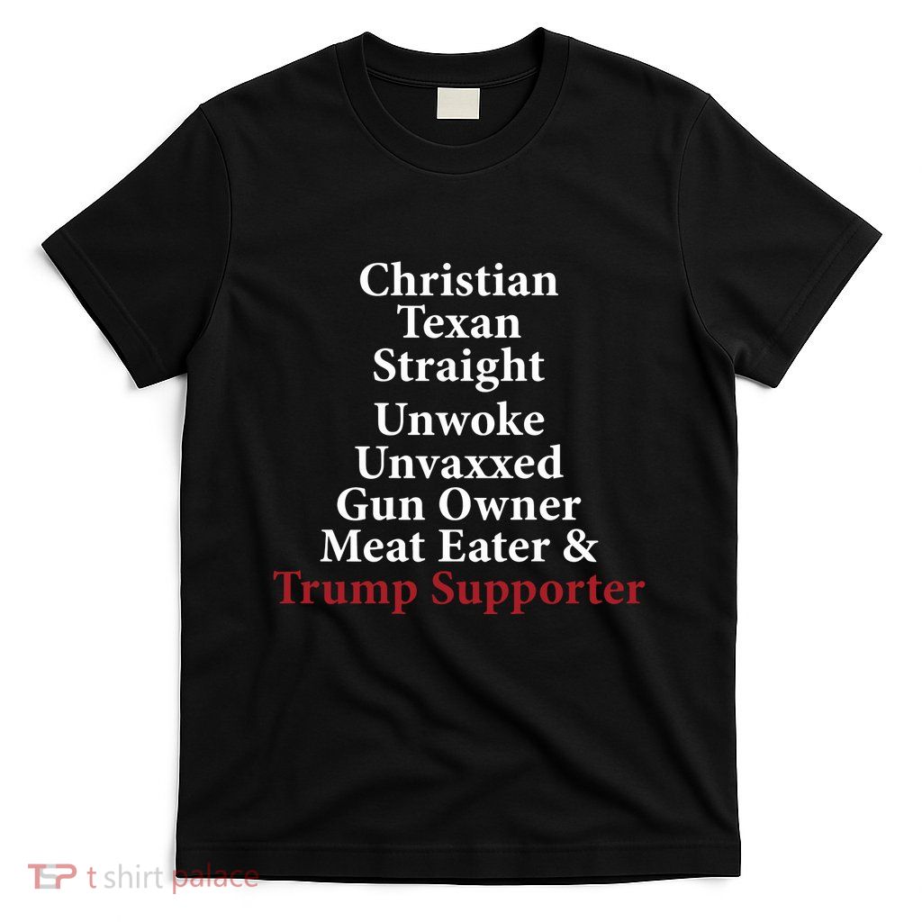 Christian Texan Straight Unwoke Gun Owner Trump T-Shirt