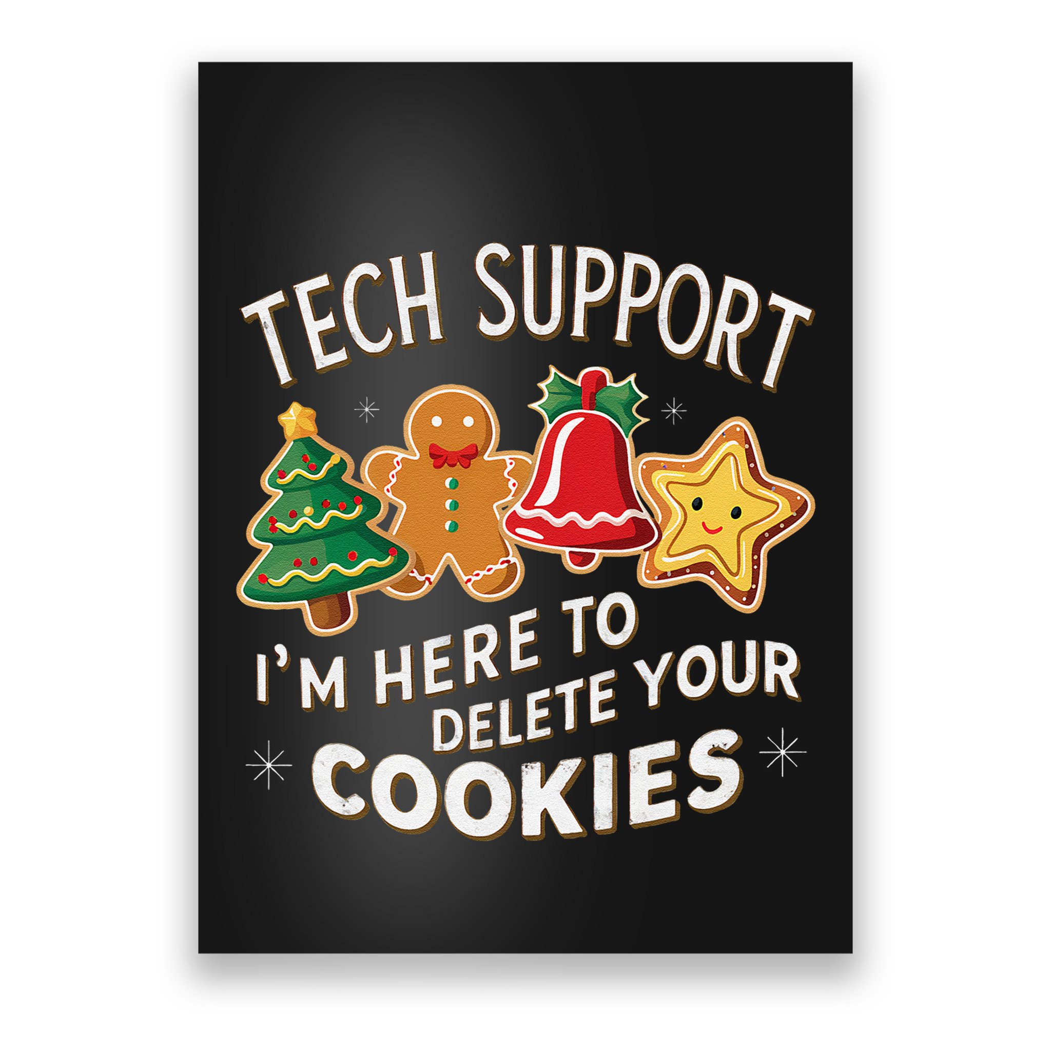 Christmas Tech Support IM Here To Delete Your Cookies Poster