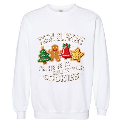 Christmas Tech Support IM Here To Delete Your Cookies Garment-Dyed Sweatshirt