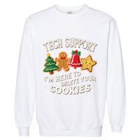 Christmas Tech Support IM Here To Delete Your Cookies Garment-Dyed Sweatshirt