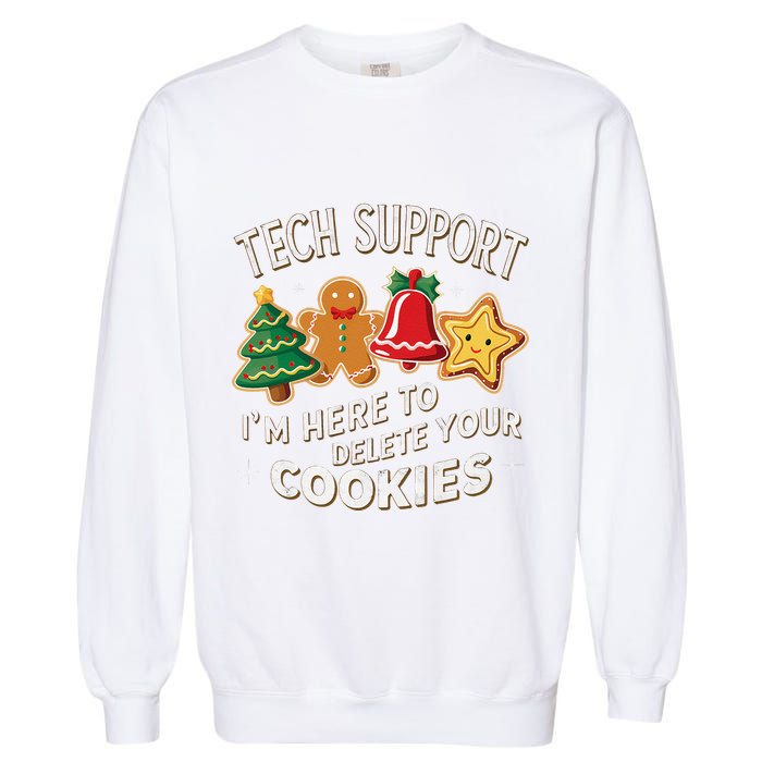 Christmas Tech Support IM Here To Delete Your Cookies Garment-Dyed Sweatshirt
