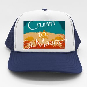 Cruisin To St Maarten Family Cruise Vacation Gift Trucker Hat