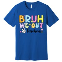 Cute Teacher Summer Bruh We Out Teachers End Of School Year Gift Premium T-Shirt