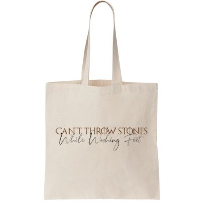 Cant Throw Stones While Washing Feet Tote Bag