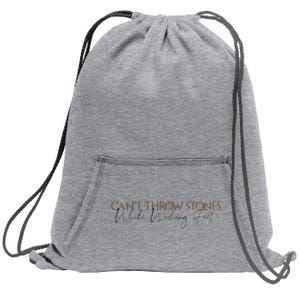 Cant Throw Stones While Washing Feet Sweatshirt Cinch Pack Bag