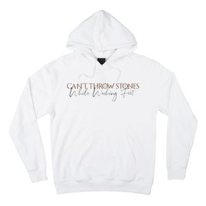 Cant Throw Stones While Washing Feet Hoodie