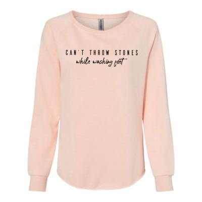 Cant Throw Stone While Washing Feet Christian Womens California Wash Sweatshirt