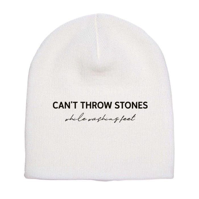 Cant Throw Stones While Washing Feet Short Acrylic Beanie