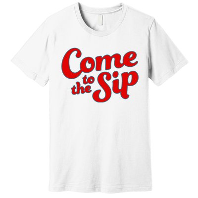 Come To The Sip Red Premium T-Shirt