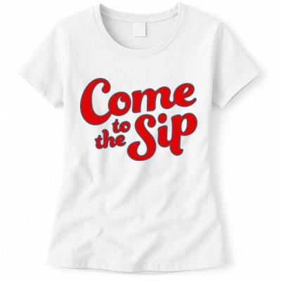 Come To The Sip Red Womens T-Shirt