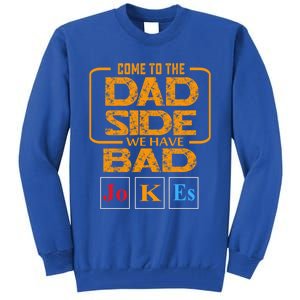 Come To The Dad Side We Have Bad Jokes Gift Tall Sweatshirt