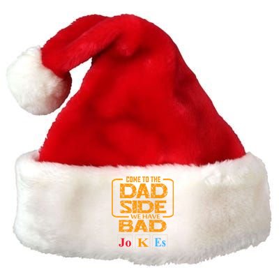 Come To The Dad Side We Have Bad Jokes Gift Premium Christmas Santa Hat