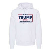 Cool Trump Take America Back 2024 Premium Hoodie