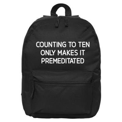 Counting To Ten Only Makes It Premeditated 16 in Basic Backpack