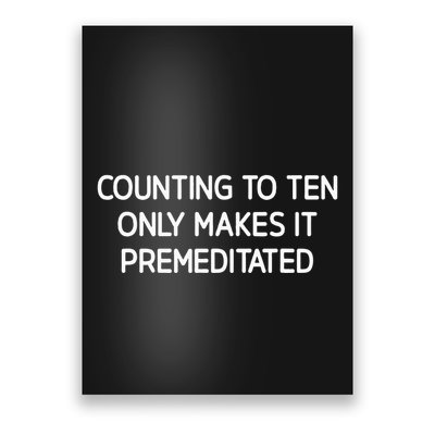 Counting To Ten Only Makes It Premeditated Poster