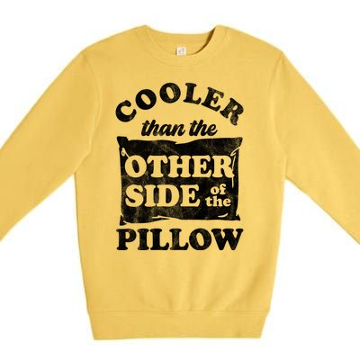 Cooler Than The Other Side Of The Pillow Premium Crewneck Sweatshirt