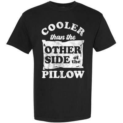 Cooler Than The Other Side Of The Pillow Garment-Dyed Heavyweight T-Shirt