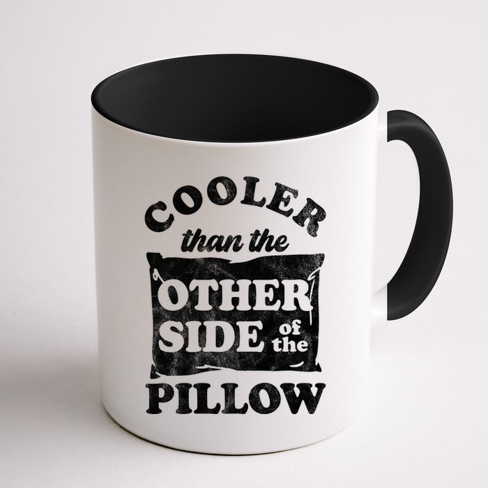 Cooler Than The Other Side Of The Pillow Mug