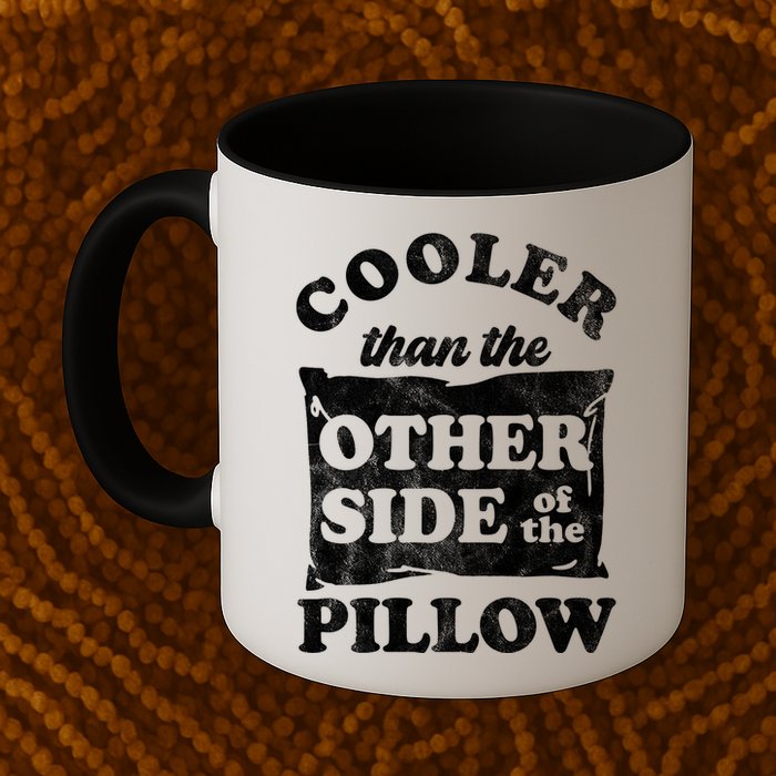 Cooler Than The Other Side Of The Pillow Mug