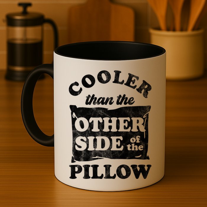 Cooler Than The Other Side Of The Pillow Mug