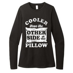 Cooler Than The Other Side Of The Pillow Womens CVC Long Sleeve Shirt