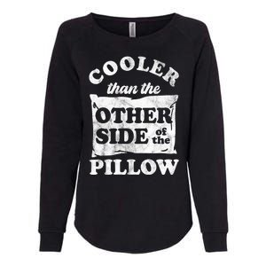 Cooler Than The Other Side Of The Pillow Womens California Wash Sweatshirt