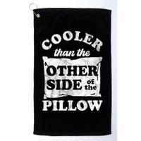 Cooler Than The Other Side Of The Pillow Golf Towel