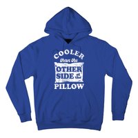 Cooler Than The Other Side Of The Pillow Hoodie