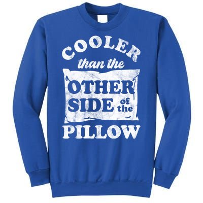 Cooler Than The Other Side Of The Pillow Sweatshirt