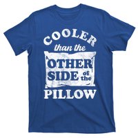 Cooler Than The Other Side Of The Pillow T-Shirt