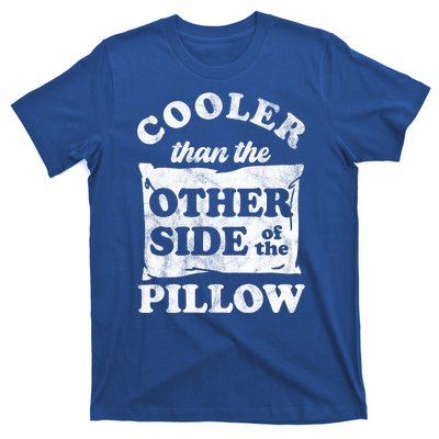 Cooler Than The Other Side Of The Pillow T-Shirt