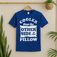 Cooler Than The Other Side Of The Pillow T-Shirt