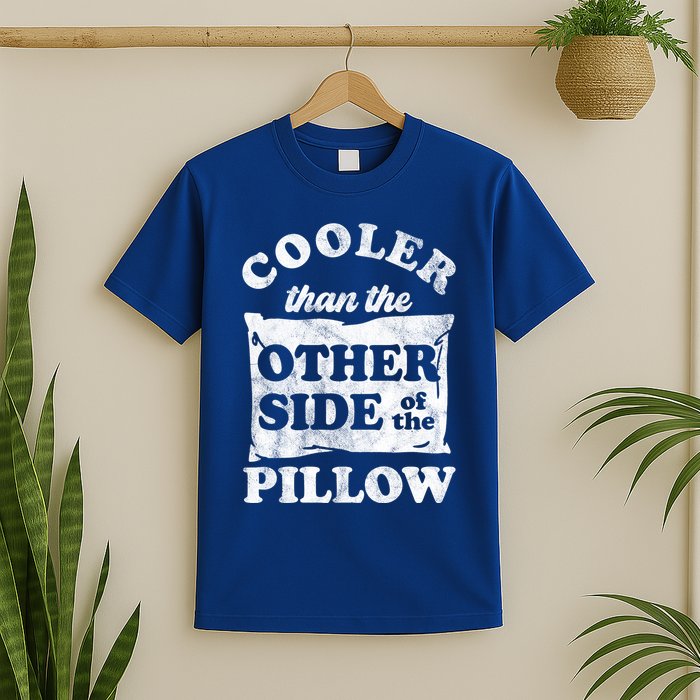 Cooler Than The Other Side Of The Pillow T-Shirt